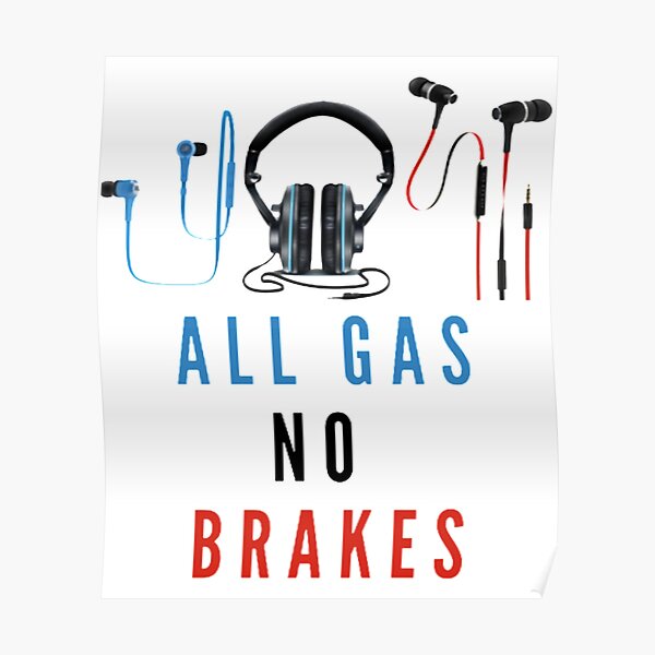 All Gas No Brakes                                          Poster RB2405 product Offical Channel 5 Merch