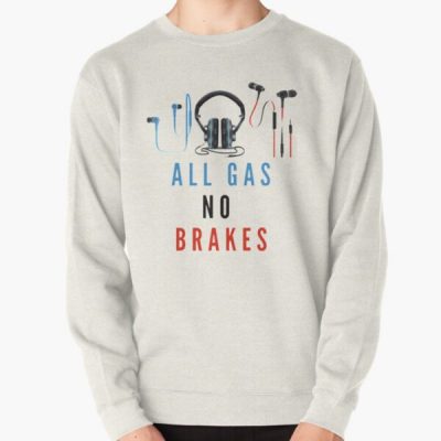 All Gas No Brakes                                          Pullover Sweatshirt RB2405 product Offical Channel 5 Merch