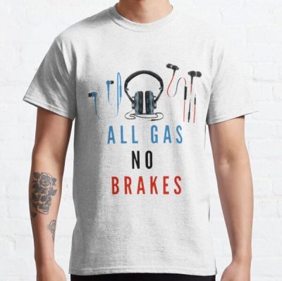 All Gas No Brakes                                          Classic T-Shirt RB2405 product Offical Channel 5 Merch